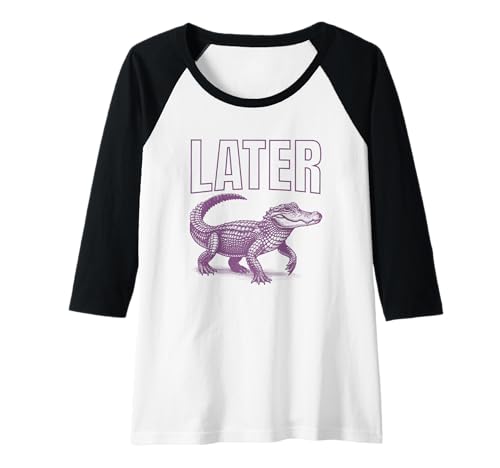 Damen Später Gator Alligator Lustiger Sarkasmus Wortspiel Witz Spruch Grafik Raglan von PUNTACULAR Funny Sayings Quotes Puns