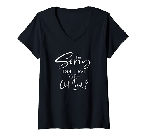 Damen Lustiger sarkastischer Humor "I'm Sorry Did I Roll My Eyes Out Loud" T-Shirt mit V-Ausschnitt Damen Lustiger sarkastischer Humor "I'm Sorry Did I Roll My Eyes Out Loud" T-Shirt mit V-Ausschnitt von PUNZY & QUOTEZY