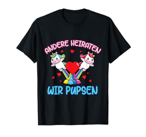 Einhörner Andere Heiraten Wir Pupsen Pärchen Männer Frauen T-Shirt von Paar Liebe und Beziehung