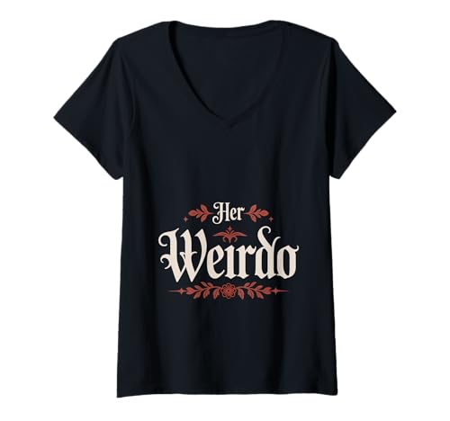 Damen Her Weirdo Liebe Freund Ehemann Ehepaar T-Shirt mit V-Ausschnitt Damen Her Weirdo Liebe Freund Ehemann Ehepaar T-Shirt mit V-Ausschnitt von Paar Zuneigung Freund Humor