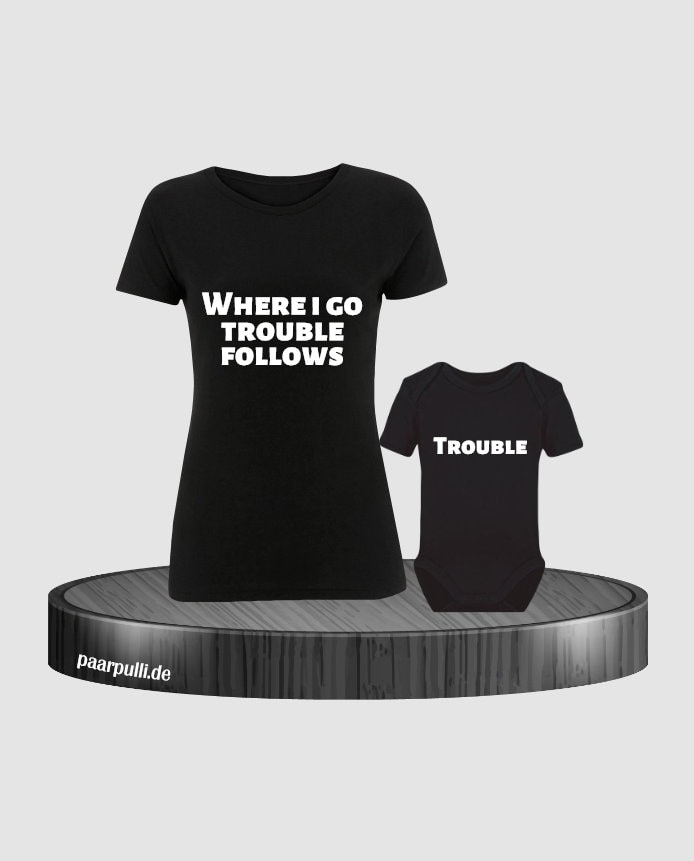 Where I Go Trouble Follows Mutter Und Baby T-Shirt von Paarpulli