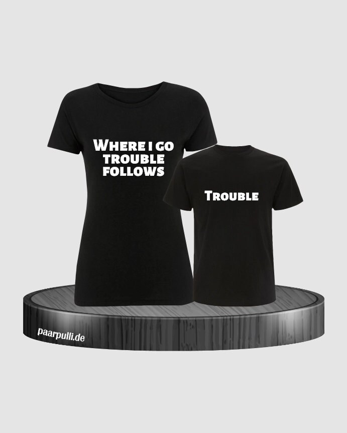 Where I Go Trouble Follows Partnerlook T-Shirts Für Mutter Und Kind von Paarpulli
