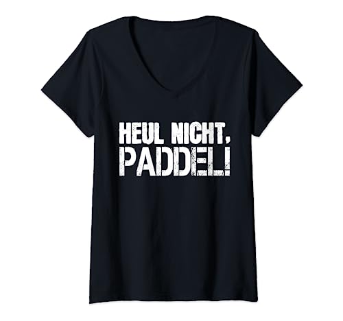 Damen Heul nicht - Paddel! - Geschenk für Paddler T-Shirt mit V-Ausschnitt Damen Heul nicht - Paddel! - Geschenk für Paddler T-Shirt mit V-Ausschnitt von Paddler Wassersport Training Geschenke Shop