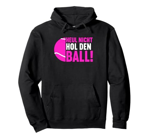Lustige Padel Tennis Padelspieler Sprüche Damen Hol Den Ball Pullover Hoodie von Padel Geschenk