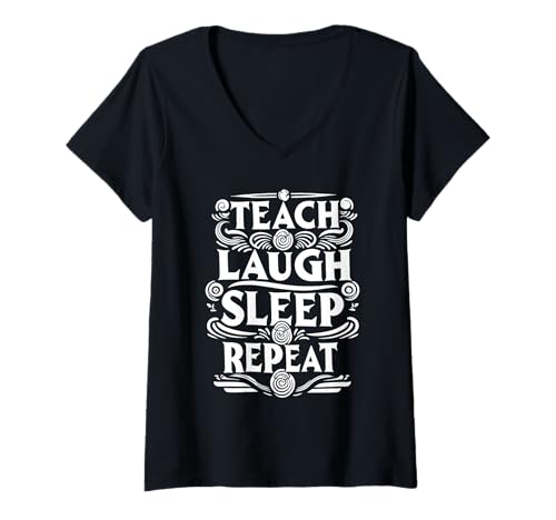 Damen Teach Laugh Sleep Repeat Lehrer Schulpädagogin ||- T-Shirt mit V-Ausschnitt von Pädagogin -Lehrer -Routine