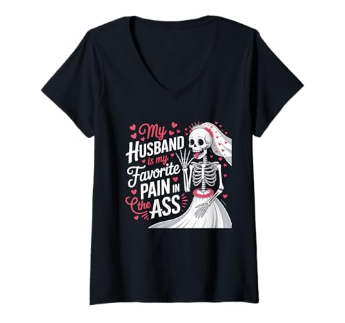 Damen My Husband is My Favorite Pain In The Ass Skelett Wife T-Shirt mit V-Ausschnitt von Pain In My Ass Womens Heart I Love My Husband Wife