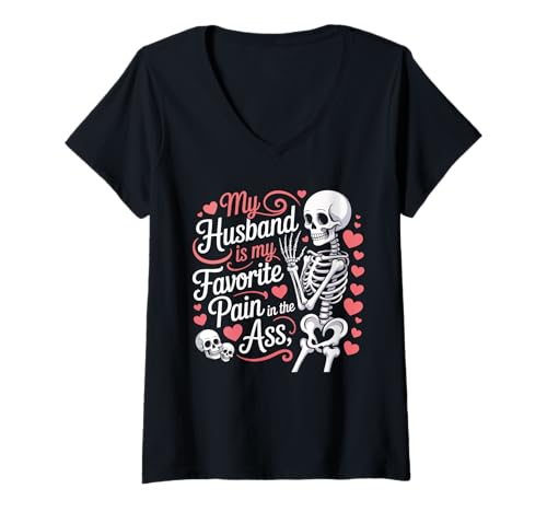 Damen My Husband is My Favorite Pain In The Ass Skelett Wife T-Shirt mit V-Ausschnitt von Pain In My Ass Womens Heart I Love My Husband Wife