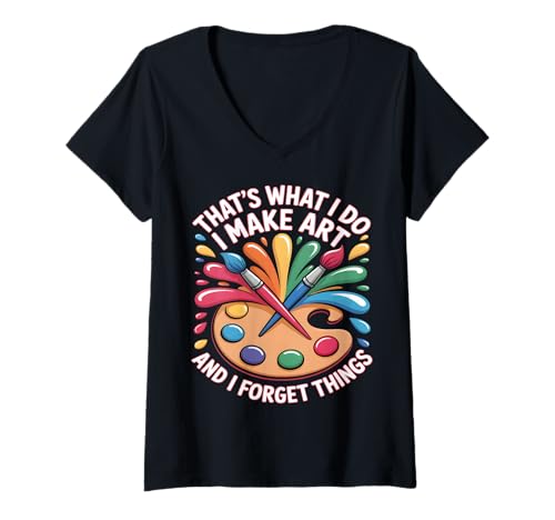 Damen Funny Artist That's What I Do I Make Art and Forget Things T-Shirt mit V-Ausschnitt Damen Funny Artist That's What I Do I Make Art and Forget Things T-Shirt mit V-Ausschnitt von Painting Apparel
