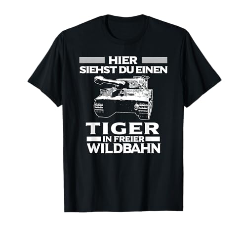 Panzerfahrer Tiger In Freier Wildbahn Panzer T-Shirt von Panzerfahrer und Panzer Designs