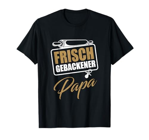 Frisch Gebackener Papa Vatertag Papi Familienvater Männer T-Shirt Frisch Gebackener Papa Vatertag Papi Familienvater Männer T-Shirt von Papa Geschenkidee Zum Vatertag Vater Papi Familie