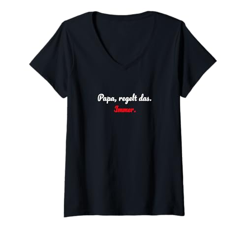 Damen Papa Regelt Das Immer - Spruch Vater Vatertag T-Shirt mit V-Ausschnitt Damen Papa Regelt Das Immer - Spruch Vater Vatertag T-Shirt mit V-Ausschnitt von Papa Humor Klassiker