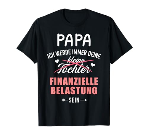 Papa Vater Mädchen kleine Tochter finanzielle Belastung T-Shirt Papa Vater Mädchen kleine Tochter finanzielle Belastung T-Shirt von Papa Tochter Geschenke