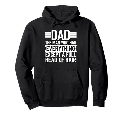 Dad The Man Who Has Everything Except A Full Head of Hair Pullover Hoodie von Papa Witz Vatertag Glatze Familie Lachen