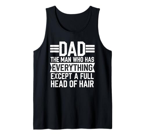 Dad The Man Who Has Everything Except A Full Head of Hair Tank Top von Papa Witz Vatertag Glatze Familie Lachen