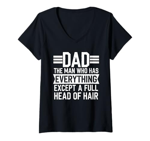 Damen Dad The Man Who Has Everything Except A Full Head of Hair T-Shirt mit V-Ausschnitt von Papa Witz Vatertag Glatze Familie Lachen
