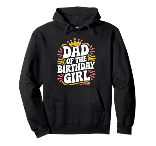 Bday Tochter Funny Father Dad of The Birthday Girl Pullover Hoodie Bday Tochter Funny Father Dad of The Birthday Girl Pullover Hoodie von Papa des Geburtstagskind Outfits