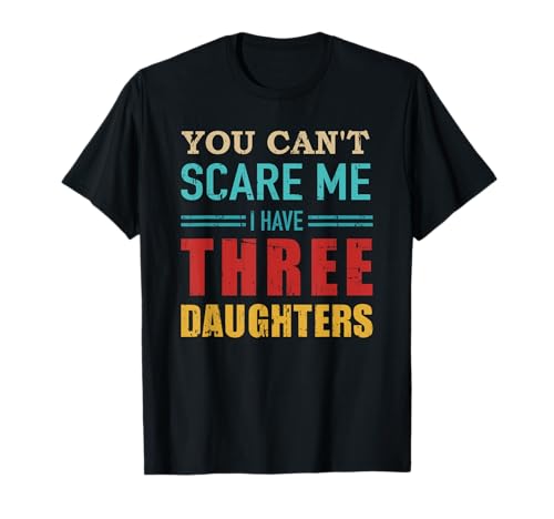 Nicht erschrecken Papa Vater drei 3 Töchtern Mädchen T-Shirt Nicht erschrecken Papa Vater drei 3 Töchtern Mädchen T-Shirt von Papa drei Töchter Geschenke