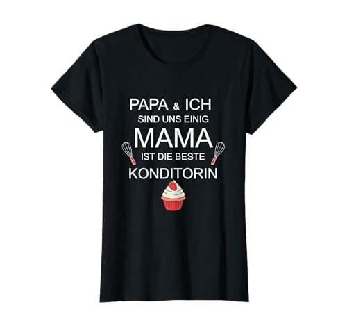 Papa und Ich Sind Uns Einig Mama Ist Die Beste Konditorin T-Shirt von Papa und Ich Sind Uns Einig Mama Ist Die Beste