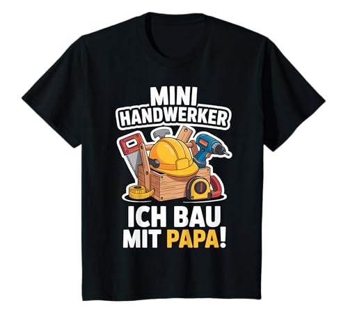 Kinder Mini Handwerker Ich BAU Mit Papa! Junge Jungs Baustelle T-Shirt von Papa und Sohn Mini Handwerler Sprüche