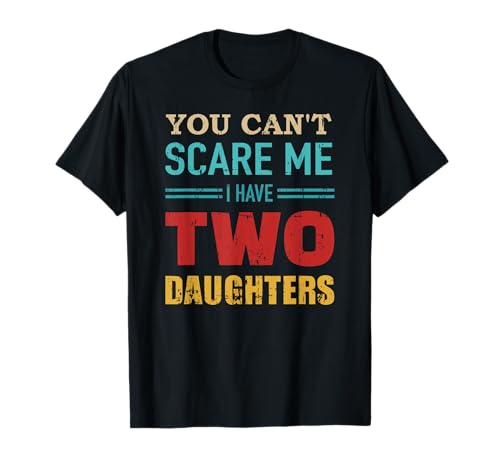 Nicht erschrecken Papa Vater zwei 2 Töchtern Mädchen T-Shirt Nicht erschrecken Papa Vater zwei 2 Töchtern Mädchen T-Shirt von Papa zwei Töchter Geschenke