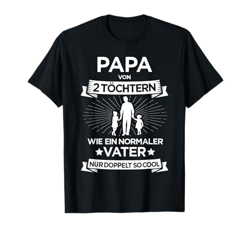Papa zwei Mädchen für zweifachen Vater 2 Töchter Vatertag T-Shirt von Papa zwei Töchtern Vatertag Shop