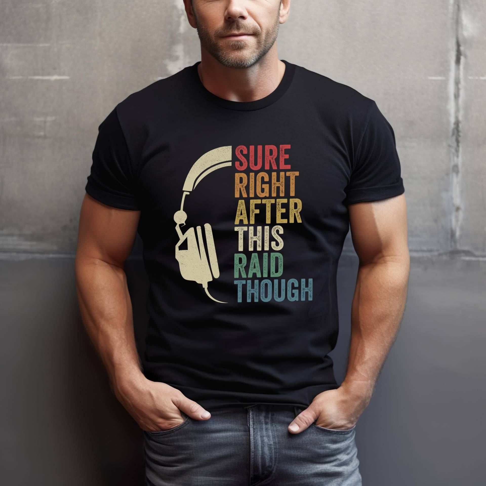 Sure Right After This Raid Though T-Shirt Raiding Shirt von PapaMoDesign