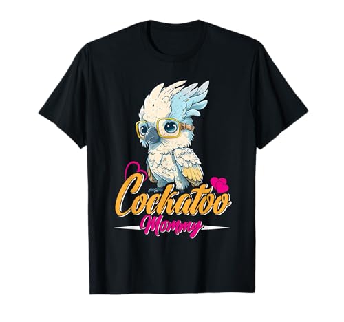 Cockatoo Mom Vogelliebhaber Papagei Frauen Kakadu Mama T-Shirt Cockatoo Mom Vogelliebhaber Papagei Frauen Kakadu Mama T-Shirt von Papagein Geschenk Papagei Kakadu Vogel Kakadus