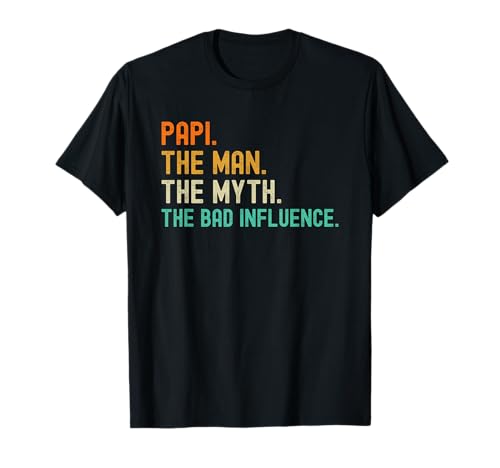Papi for Grandpa the Man the Myth the Bad Influence T-Shirt Papi for Grandpa the Man the Myth the Bad Influence T-Shirt von Papi T Shirts for Grandpa Men Bad Influence