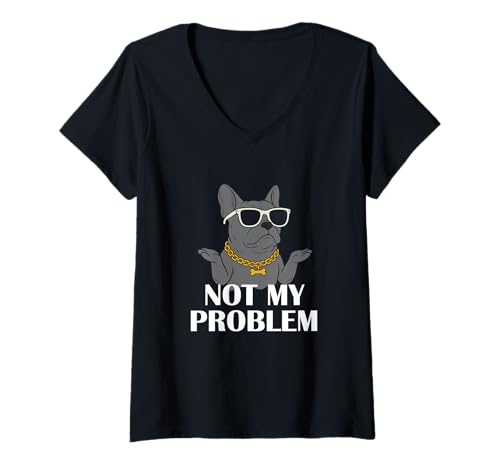 Damen Not My Problem Französische Bulldogge Frenchie T-Shirt mit V-Ausschnitt Damen Not My Problem Französische Bulldogge Frenchie T-Shirt mit V-Ausschnitt von Pardon My French Bulldog