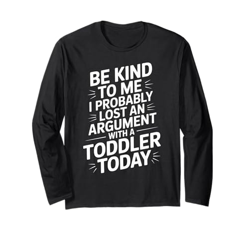 Lustiger Spruch Lost Argument with Toddler Today Women Men Langarmshirt von Parent Life Humor Exhausted Adult Preschool Chaos