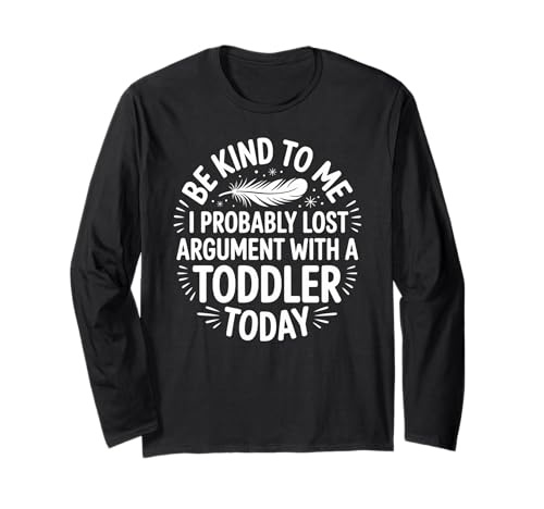 Lustiger Spruch Lost Argument with Toddler Today Women Men Langarmshirt von Parent Life Humor Exhausted Adult Preschool Chaos