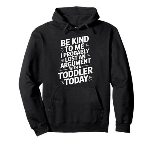 Lustiger Spruch Lost Argument with Toddler Today Women Men Pullover Hoodie von Parent Life Humor Exhausted Adult Preschool Chaos