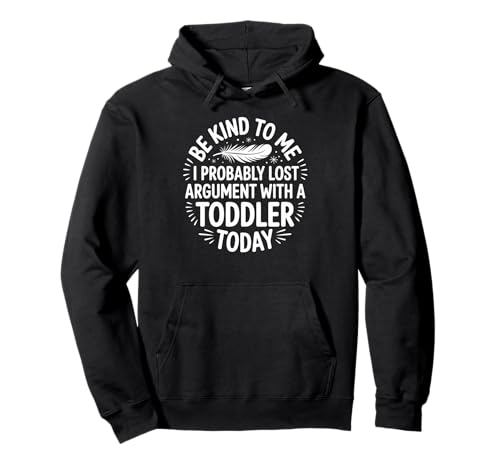 Lustiger Spruch Lost Argument with Toddler Today Women Men Pullover Hoodie von Parent Life Humor Exhausted Adult Preschool Chaos