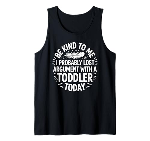 Lustiger Spruch Lost Argument with Toddler Today Women Men Tank Top von Parent Life Humor Exhausted Adult Preschool Chaos