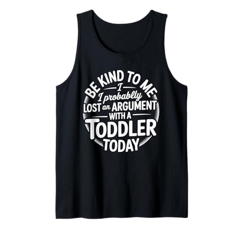 Lustiger Spruch Lost Argument with Toddler Today Women Men Tank Top von Parent Life Humor Exhausted Adult Preschool Chaos