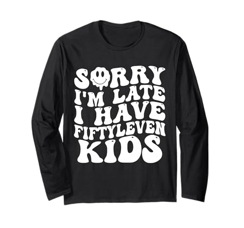Sorry I'm Late I Have Fifty Leven Kids Funny Parent Langarmshirt von Parent Life Humor Fifty Leven Kids