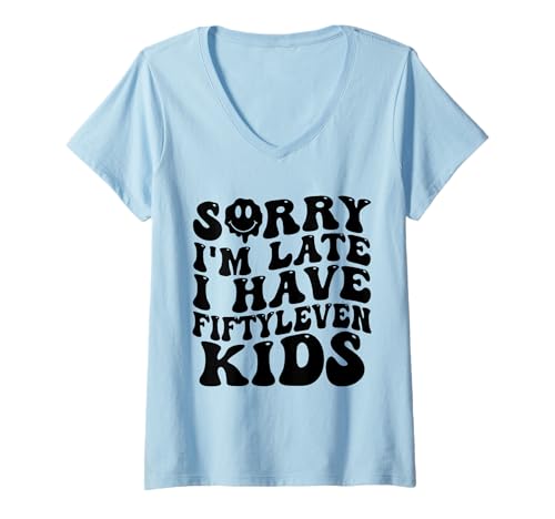 Damen Sorry I'm Late I Have Fifty Leven Kids Funny Parent T-Shirt mit V-Ausschnitt Damen Sorry I'm Late I Have Fifty Leven Kids Funny Parent T-Shirt mit V-Ausschnitt von Parent Life Humor I Have Fifty Leven Kids