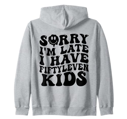Sorry I'm Late I Have Fifty Leven Kids Funny Parent Kapuzenjacke Sorry I'm Late I Have Fifty Leven Kids Funny Parent Kapuzenjacke von Parent Life Humor I Have Fifty Leven Kids