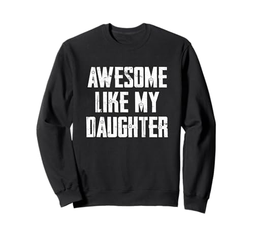 Fantastisch wie Meine Tochter Vintage Lustiges Sprichwort Mama Papa Humor Sweatshirt Fantastisch wie Meine Tochter Vintage Lustiges Sprichwort Mama Papa Humor Sweatshirt von Parent Presents Designs- Awesome Like My Daughter