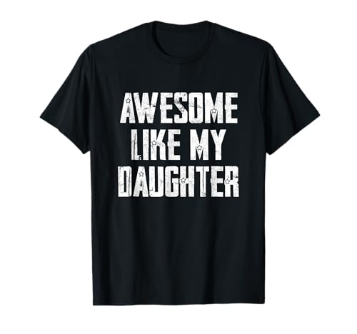 Fantastisch wie Meine Tochter Vintage Lustiges Sprichwort Mama Papa Humor T-Shirt Fantastisch wie Meine Tochter Vintage Lustiges Sprichwort Mama Papa Humor T-Shirt von Parent Presents Designs- Awesome Like My Daughter