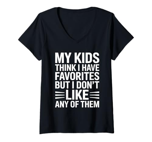 Damen Lustiges Zitat My Kids Think I Have Favorites But I Don't Like T-Shirt mit V-Ausschnitt von Parental Humor Quote Family Joke