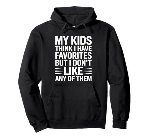 Lustiges Zitat My Kids Think I Have Favorites But I Don't Like Pullover Hoodie von Parental Humor Quote Family Joke