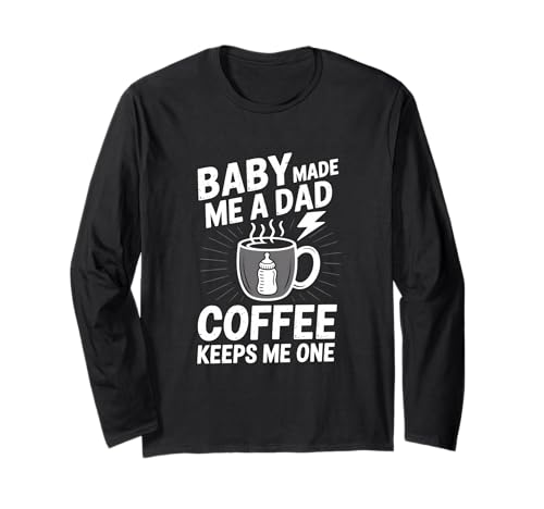Baby hat mir einen Papa gemacht Kaffee hält mich einen lustigen Papa Vatertag Langarmshirt Baby hat mir einen Papa gemacht Kaffee hält mich einen lustigen Papa Vatertag Langarmshirt von Parenting Vibes