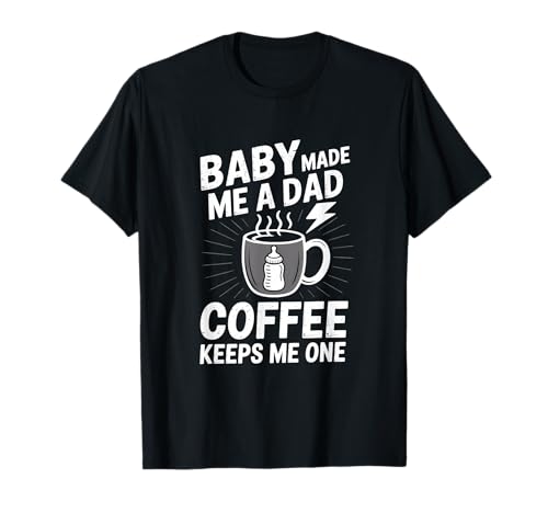 Baby hat mir einen Papa gemacht Kaffee hält mich einen lustigen Papa Vatertag T-Shirt Baby hat mir einen Papa gemacht Kaffee hält mich einen lustigen Papa Vatertag T-Shirt von Parenting Vibes