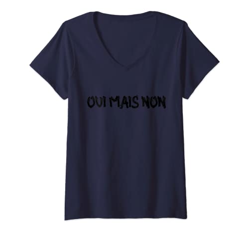 Damen Oui Mais Non Frankreich Französisch Spruch Wörter Französisch Zitat T-Shirt mit V-Ausschnitt von Paris France Writing Language Graphic Men Women