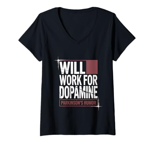 Damen Will Work for Dopamine Parkinson's Humor Witz - T-Shirt mit V-Ausschnitt von Parkinson's Positivity Crew