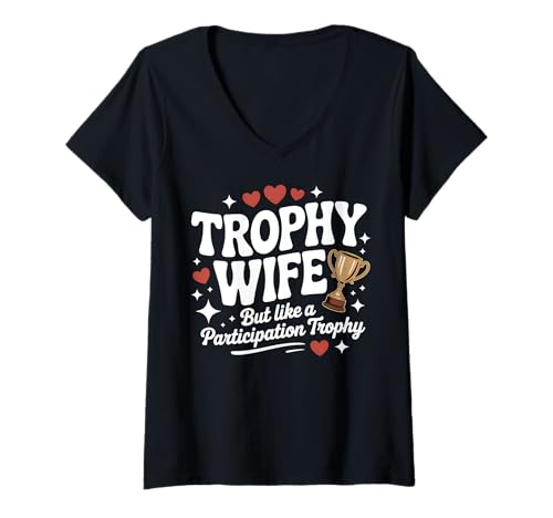 Damen Trophäe Wife But Like A Participation Trophy Funny Ladies T-Shirt mit V-Ausschnitt von Participation Trophy Wife