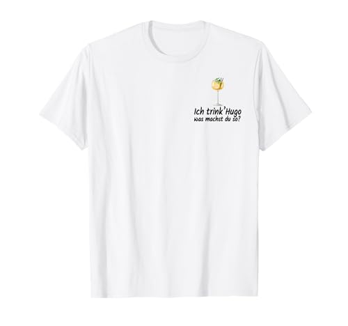 Ich trink Hugo Was Machst Du So Alkohol Party Feiern Mädchen T-Shirt Ich trink Hugo Was Machst Du So Alkohol Party Feiern Mädchen T-Shirt von Party Feiern Alkohol Mädelsabend Hugo Design