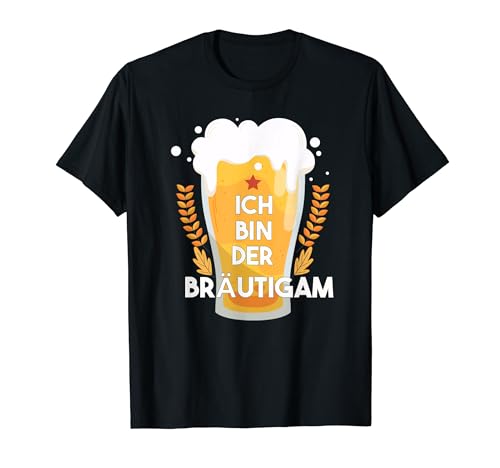 Ich bin der Bräutigam Männer JGA Junggesellenabschied T-Shirt von Party Lustige JGA Polterabend Saufen