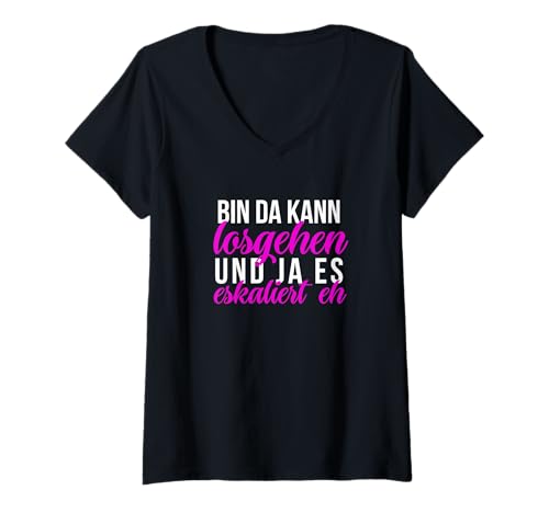 Damen Bin da kann losgehen und ja es eskaliert eh T-Shirt mit V-Ausschnitt Damen Bin da kann losgehen und ja es eskaliert eh T-Shirt mit V-Ausschnitt von Party Spruch Grafik mit frechem Statement Look